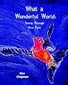 What A Wonderful World: Seeing Through New Eyes