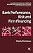 Bank Performance, Risk and Firm Financing by Philip Molyneux