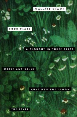 Four Plays: A Thought in Three Parts / Marie and Bruce / Aunt Dan and Lemon / The Fever (Paperback)