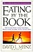Eating by the Book: What the Bible Says About Food, Fat, Fitness & Faith