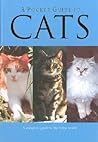 A Pocket Guide To Cats: A Complete Guide to the Feline World A Pocket Guide To Cats: A Complete Guide to the Feline World