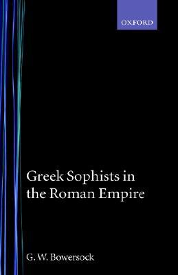Greek Sophists in the Roman Empire (Hardcover)