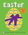 Easter (Bright Baby Touch and Feel) Easter (Bright Baby Touch and Feel)