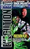 Precision Play (Mack Bolan The Executioner, #257) Precision Play (Mack Bolan The Executioner, #257)