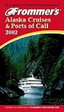 Frommer's Alaska Cruises & Ports of Call 2002 (Frommer's Cruises)