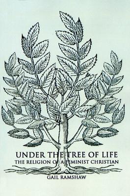 Under the Tree of Life: The Religion of a Feminist Christian (Paperback)