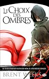 Le Choix des Ombres by Brent Weeks
