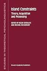Island Constraints: Theory, Acquisition and Processing (Studies in Theoretical Psycholinguistics)