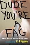 Dude, You're a Fag by C.J. Pascoe