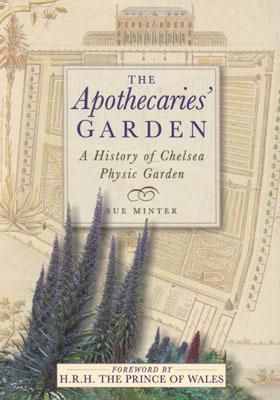 The Apothecaries' Garden: A New History of the Chelsea Physic Garden (Hardcover)
