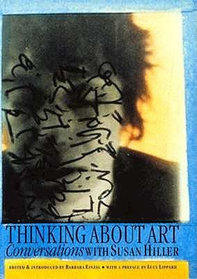 Thinking About Art: Conversations With Susan Hiller (Paperback)