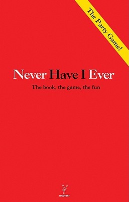 Never Have I Ever: The Book, The Game, The Fun (Paperback)
