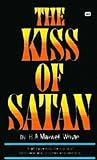 Kiss of Satan by H.A. Maxwell Whyte Kiss of Satan by H.A. Maxwell Whyte