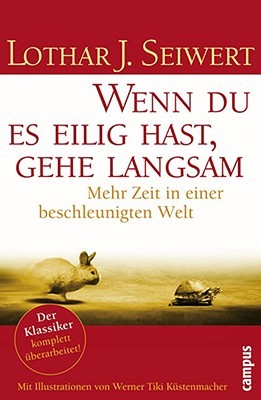 إذا كنت على عجلة من أمرك فتمهل مزيد ا من الوقت في عالم متسارع By Lothar J Seiwert