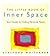 The Little Book Of Inner Space