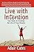 Live with Intention: Ten Steps to Creating the Life of Your Dreams