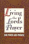 Living the Lord's Prayer: Our Power and Promise