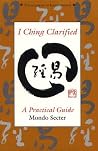 I Ching Clarified: A Practical Guide (Tuttle Library of Enlightenment) I Ching Clarified: A Practical Guide (Tuttle Library of Enlightenment)
