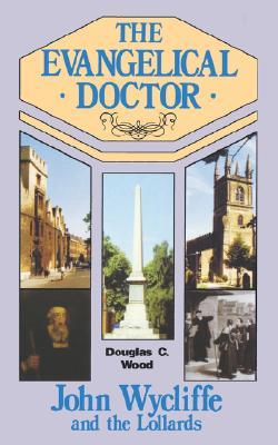 The Evangelical Doctor: John Wycliffe and the Lollards (Paperback)