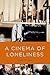A Cinema of Loneliness