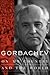 Gorbachev: On My Country and the World