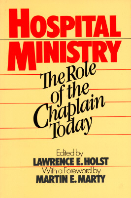 Hospital Ministry: The Role of the Chaplain Today (Paperback)