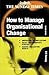 How to Manage Organizational Change