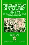 The Slave Coast of West Africa 1550 - 1750: The Impact of the Atlantic Slave Trade on an African Society