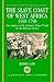 The Slave Coast of West Africa 1550 - 1750 by Robin Law