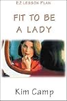 Fit to Be a Lady (EZ Lesson Plan (Books))