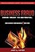 Business Fraud: From Trust to Betrayal - How to Protect Your Business in 7 Easy Steps