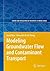 Modeling Groundwater Flow and Contaminant Transport (Theory and Applications of Transport in Porous Media, 23)