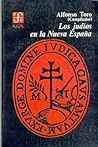 Los judíos en la Nueva España : documentos del siglo XVI correspondientes al ramo de Inquisición (Spanish Edition)