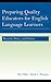Preparing Quality Educators for English Language Learners: Research, Policy, and Practice