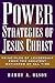 Power Strategies of Jesus Christ: Principles of Leadership from the Greatest Motivator of All Time