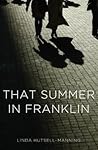 That Summer in Franklin by Linda Hutsell-Manning That Summer in Franklin by Linda Hutsell-Manning
