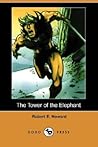 The Tower of the Elephant (Conan, #3) by Robert E. Howard