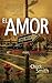 El Amor: el Camino Mas Excelente (Love: The More Excellent Way ) (Spanish Edition)