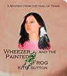 Wheezer and the Painted Frog by Kitty Sutton