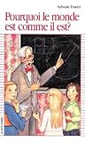 Pourquoi Le Monde Est Comme Il Est