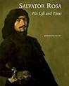 Salvator Rosa: His Life and Times