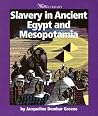 Slavery in Ancient Egypt and Mesopotamia (Watts Library: History of Slavery) Slavery in Ancient Egypt and Mesopotamia (Watts Library: History of Slavery)