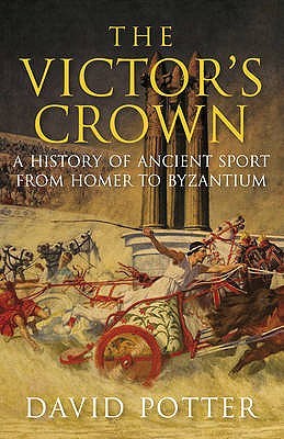 The Victor's Crown: Greek & Roman Sport from Homer to Byzantium (Hardcover)
