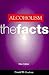 Alcoholism: The Facts (The ^AFacts Series)