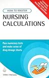How to Master Nursing Calculations: Pass Numeracy Tests and Make Sense of Drug Dosage Charts by Christopher John Tyreman (2008-02-03) How to Master Nursing Calculations: Pass Numeracy Tests and Make Sense of Drug Dosage Charts by Christopher John Tyreman (2008-02-03)
