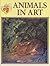 Animals in Art (In Art series)