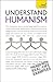 Understand Humanism: A Teach Yourself Guide (Teach Yourself: Reference)