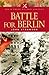 BATTLE FOR BERLIN (Military Classics Series)