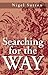 Searching for the Way by Nigel Sutton