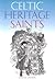 Celtic Heritage Saints by Marian Keaney